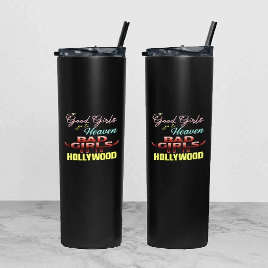 Good Girls Go to Heaven Bad Girls Go to Hollywood Tumbler With Lid And Straw