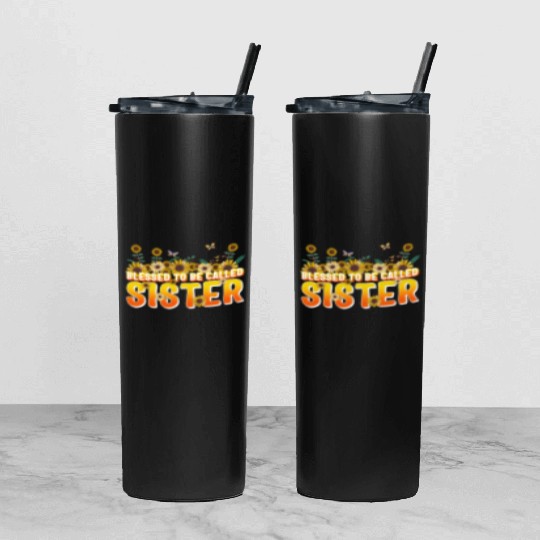 Sisterhood Tumbler With Lid And Straw, Blessed To Be Called Sister