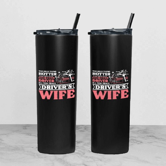 Hotter than a Tow truck driver is a Tow truck wife Tumbler With Lid And Straw