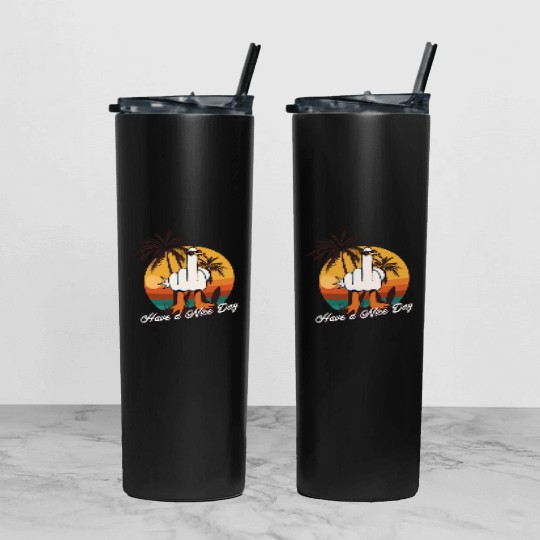 Funny Seagull Middle Finger - Have a Nice Day Tumbler With Lid And Straw