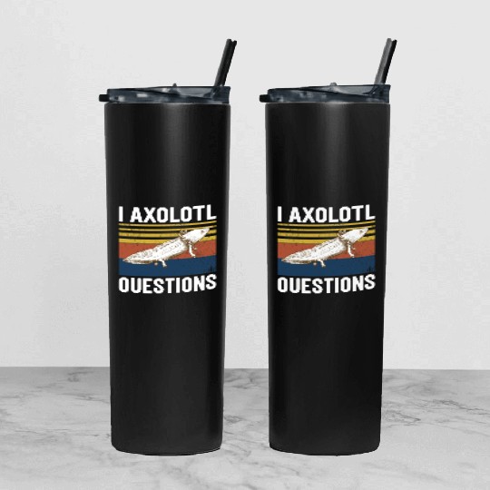 I Axolotl Questions I Ask A Lot Of Questions Pun Tumbler With Lid And Straw