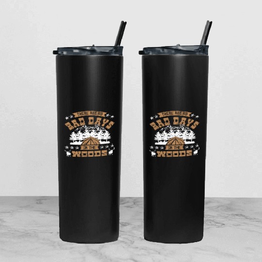 There are no bad days in the woods Tumbler With Lid And Straw