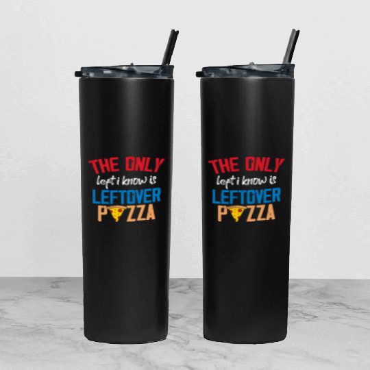 The Only Left I Know Is Leftover Pizza Voting Tumbler With Lid And Straw