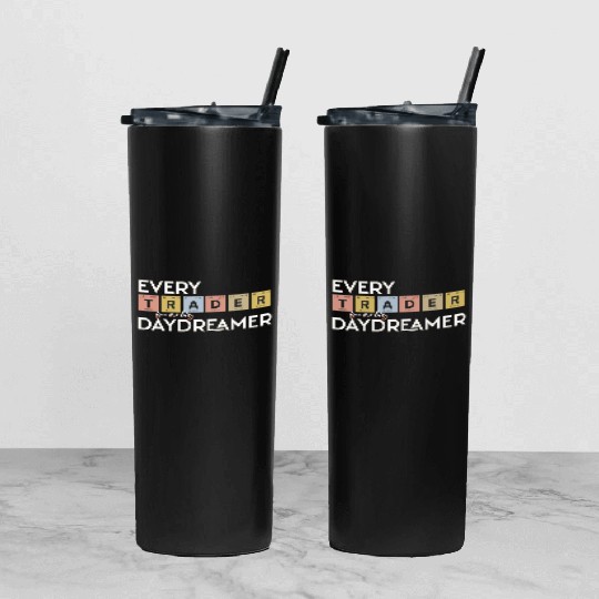 Every Trader is a Big Daydreamer Tumbler With Lid And Straw
