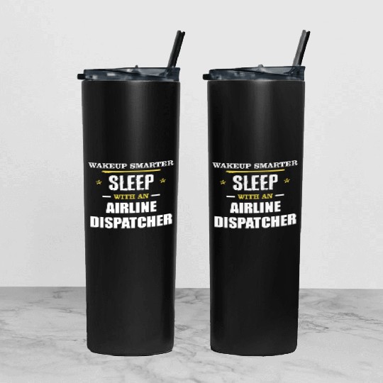 Wakeup Smarter Sleep WIth Airline Dispatcher Gift Tumbler With Lid And Straw