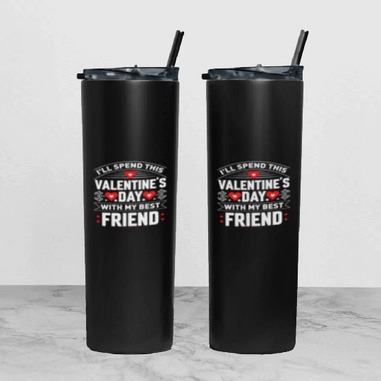 I ll Spend This Valentine s Day With My Best Tumbler With Lid And Straw