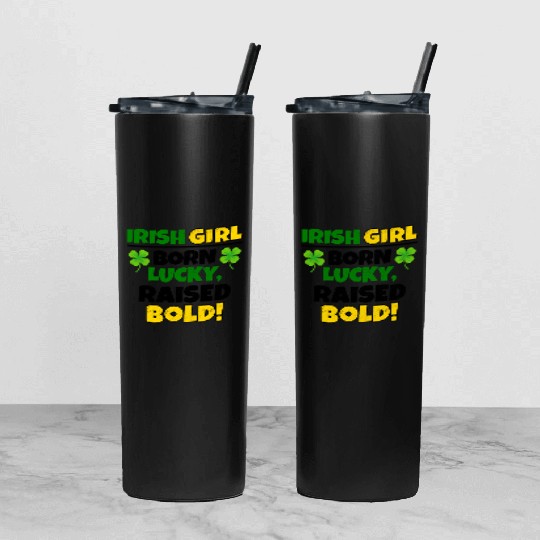 Born Lucky, Raised Bold Irish Girl St Patricks day Tumbler With Lid And Straw