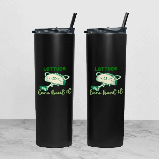 Lettuce Taco Bout It Tumbler With Lid And Straw