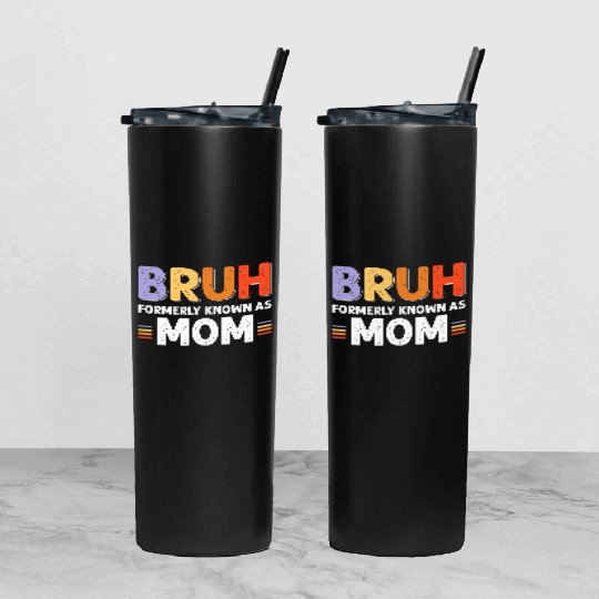 Bruh formerly known as mom Tumbler With Lid And Straw