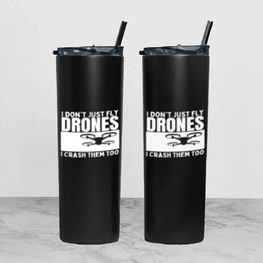 I Don't Just Fly Drones I Crash Them Too Funny Tumbler With Lid And Straw