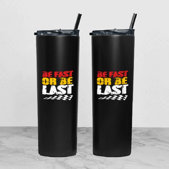 Race Day Racetrack Drag Racing Be Fast Or Be Last Tumbler With Lid And Straw