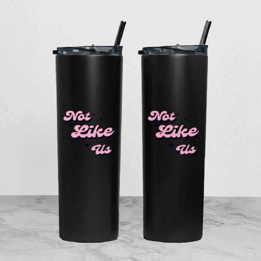 Not Like Us Tumbler With Lid And Straw