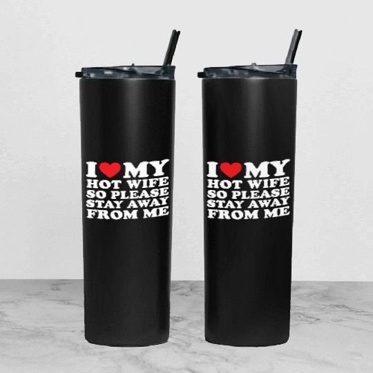 I Love My Hot Wife Tumbler With Lid And Straw I Love My Wife Tumbler With Lid And Straw