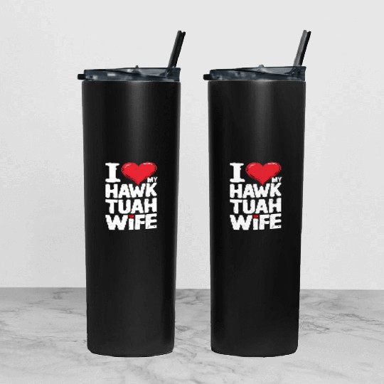 I Love My Hawk Tuah Wife Funny Hawk Tua Wife Tumbler With Lid And Straw