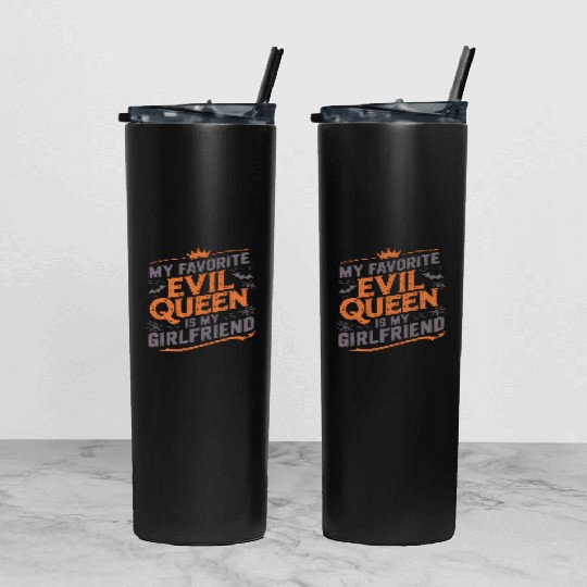 My Favorite Evil Queen Is My Girlfriend Tumbler With Lid And Straw