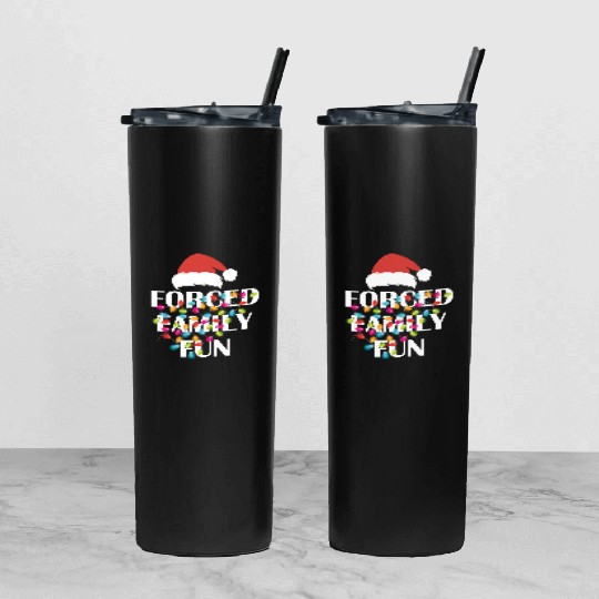 Forced Family Fun Sarcastic Christmas Tumbler With Lid And Straw