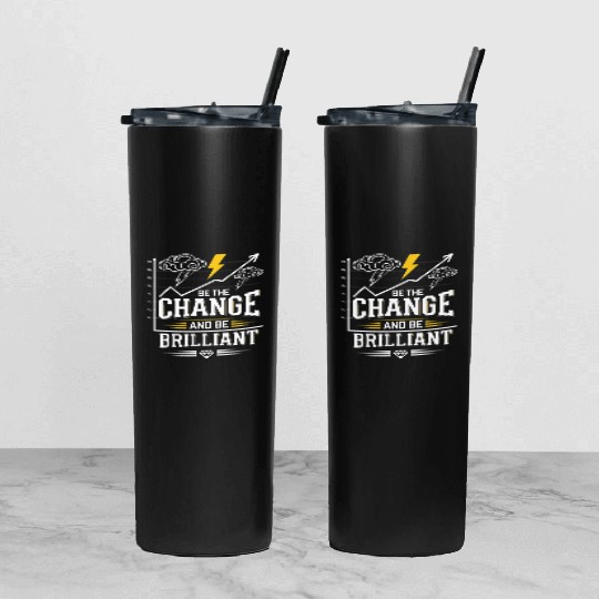 Be The Change and Be Brilliant Tumbler With Lid And Straw