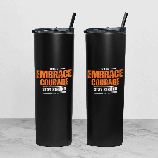 EMBRACE COURAGE MOTIVATION Tumbler With Lid And Straw COOL