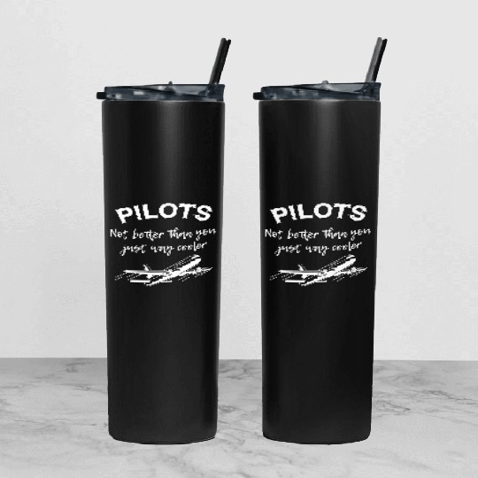 Pilots Not Better Than You Tumbler With Lid And Straw