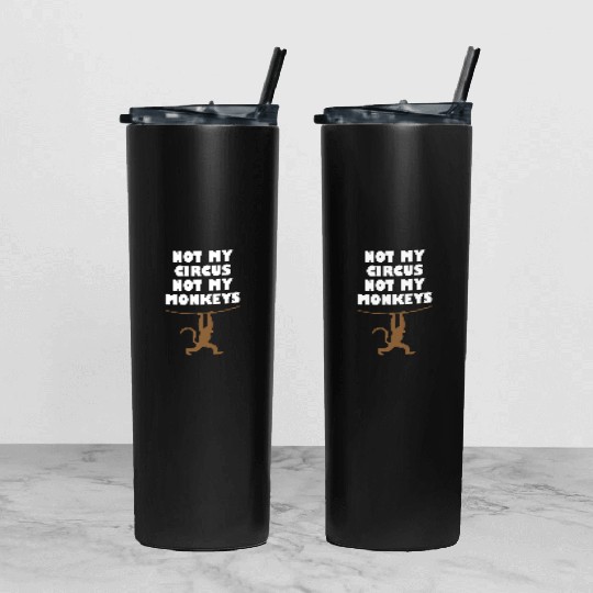 Not my circus not my monkeys Tumbler With Lid And Straw