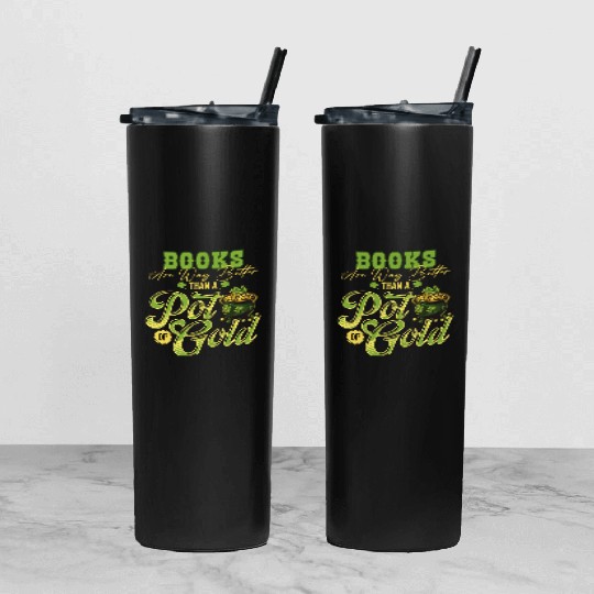 Books Are Way Better Than A Pot Of Gold St Tumbler With Lid And Straw