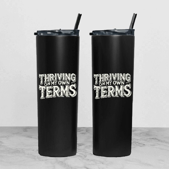Thriving on My Own Terms Tumbler With Lid And Straw