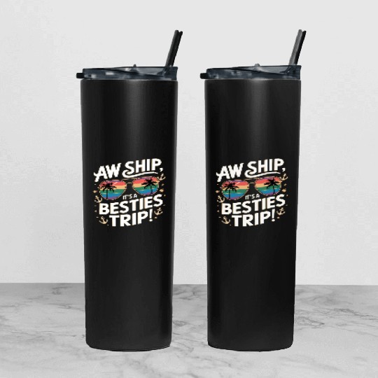 Aw Ship It’s a Besties Trip 2025 Friends VacaTion Tumbler With Lid And Straw