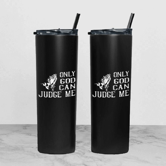 ONLY GOD CAN JUDGE ME Tumbler With Lid And Straw