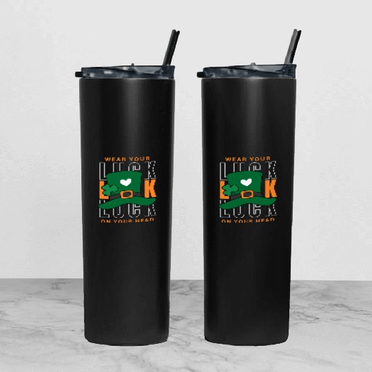 Wear your luck on your had | st patricks day Tumbler With Lid And Straw