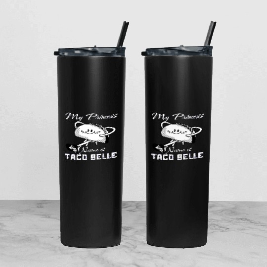 Funny My Princess Name is Taco Belle Taco Lover Tumbler With Lid And Straw