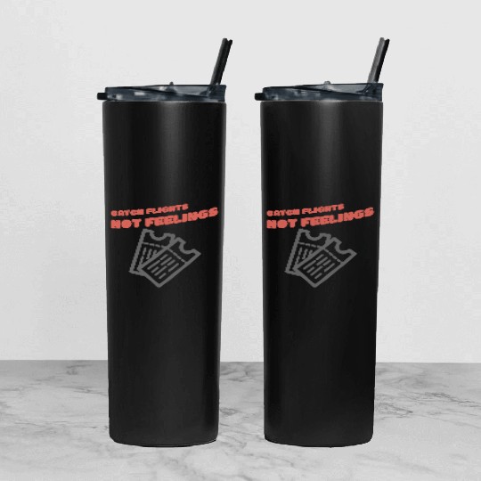 CATCH FLIGHTS NOT FEELINGS Tumbler With Lid And Straw