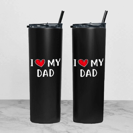 i love my dad Tumbler With Lid And Straw