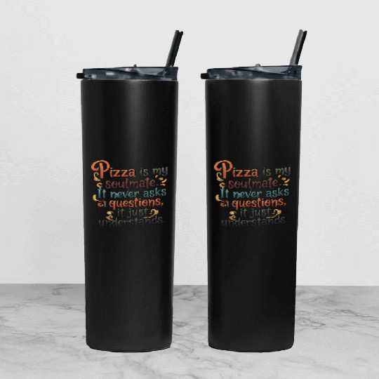 Pizza Soulmate, Funny Pizza Design, Pizza Lovers Tumbler With Lid And Straw