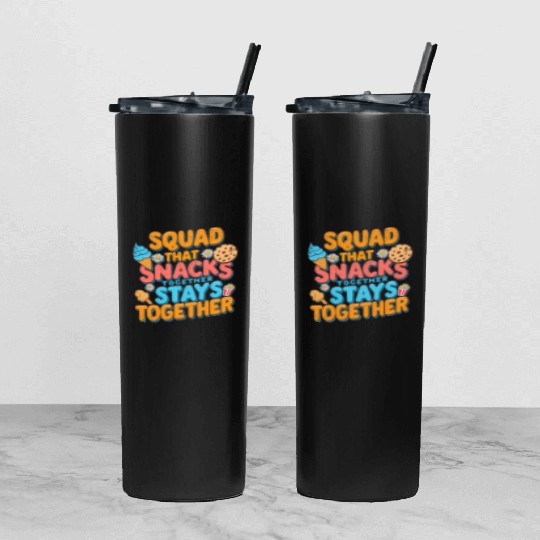 Squad That Snacks Together Stays Together friends Tumbler With Lid And Straw