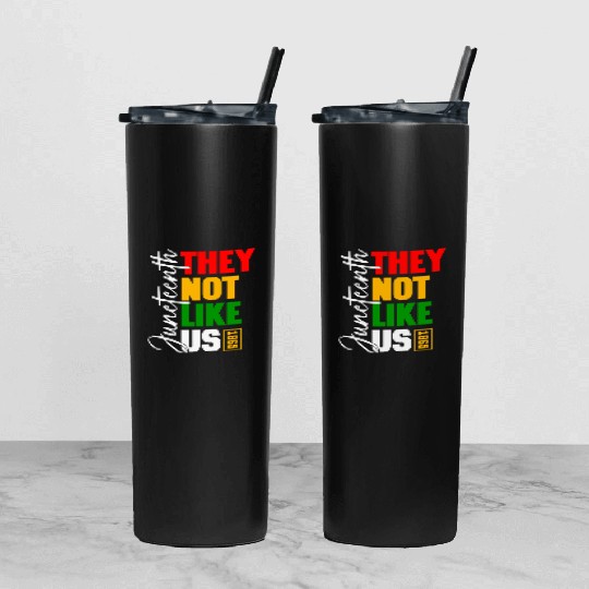 Juneteenth They Not Like Us Tumbler With Lid And Straw