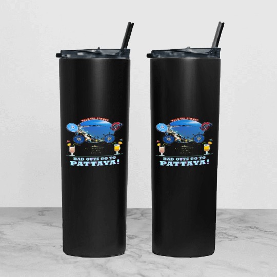 Good Guys go to Heaven. Bad Guys go to Pattaya !! Tumbler With Lid And Straw