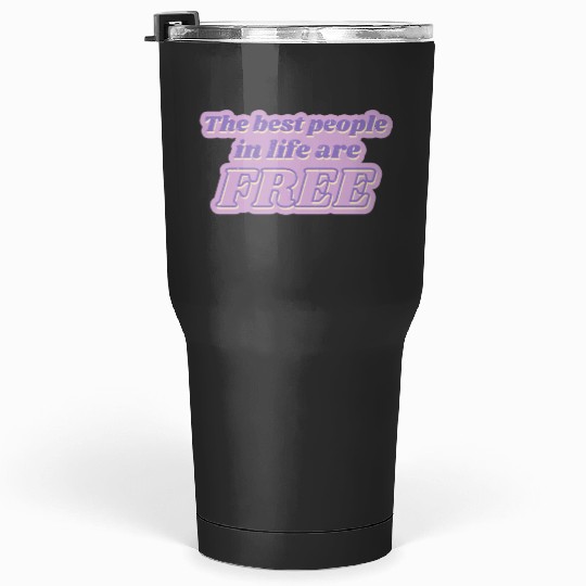 the best people in life are free typography taylorr Swift Graphics Tumblers 30 oz