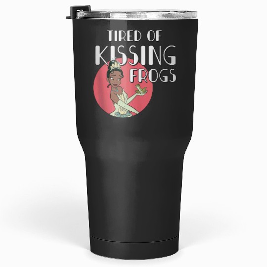 disneys Princess Tiana Tired Of Kissing Frogs Tumblers 30 oz