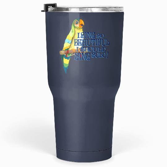 I Sing So Beautiful! - Disney - Tumblers 30 Oz