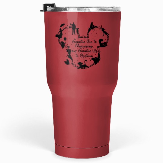 Growing Old Is Mandatory Growing Up Is Optional Tumblers 30 Oz, Disneyland Tumblers 30 Oz, Magic Kingdom Tumblers 30 Oz, Family Vacation,Disney Tumblers 30 Oz,Disney Park Tumblers 30 Oz