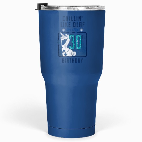 Discover Disney Frozen Chillin Like Olaf On My 30th Birth Tumblers 30 oz