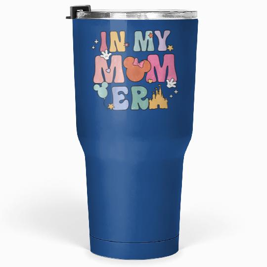 In My Mom Era Tumblers 30 Oz, Funny Disney Mom Tumblers 30 Oz, Retro Mom Era Tumblers 30 Oz