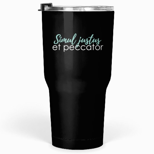 simul justus et peccator Tumblers 30 Oz