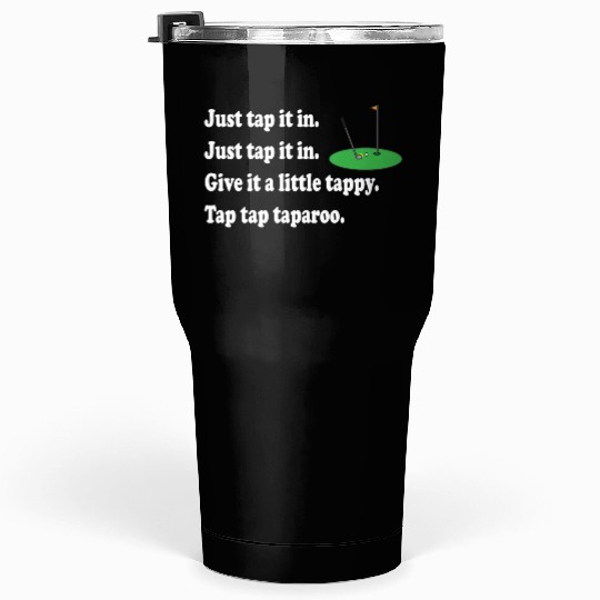 Happy Gilmore Quote - Just Tap It In Tumblers 30 Oz