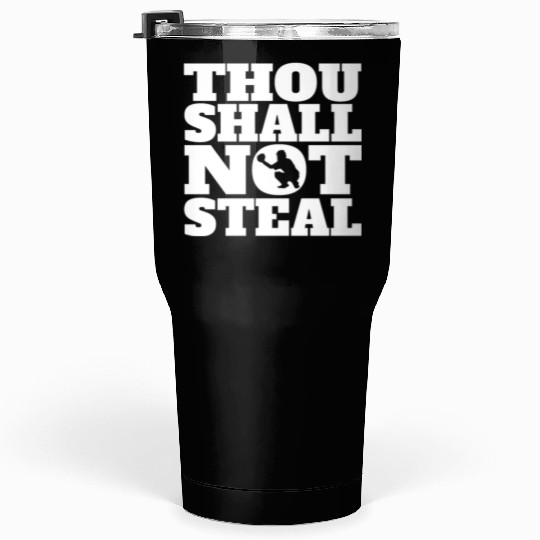 Thou Shall Not Steal Funny Baseball Catcher Tumblers 30 Oz
