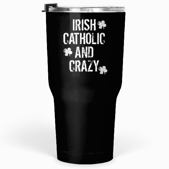 Irish Catholic And Crazy St. Patrick's Day Tumblers 30 Oz