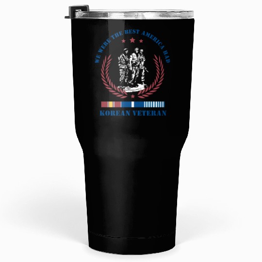 Korean Veteran,We Were The Best America HAD Tumblers 30 Oz