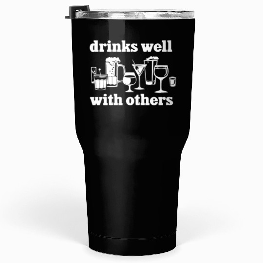 Drinks Well With Others Funny Tumblers 30 Oz