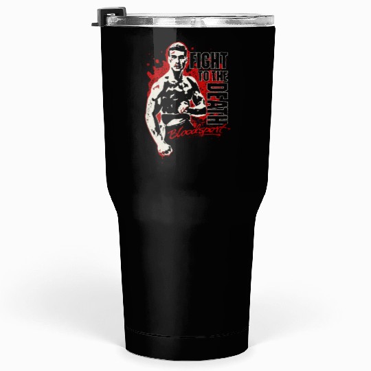 Bloodsport - Fight to the death freaking Tumblers 30 Oz