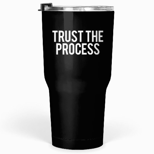 trust the process gym Tumblers 30 Oz